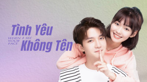 Phim Tình Yêu Không Tên - When I See Your Face (2023) Phim Tình Yêu Không Tên - When I See Your Face (2023)
